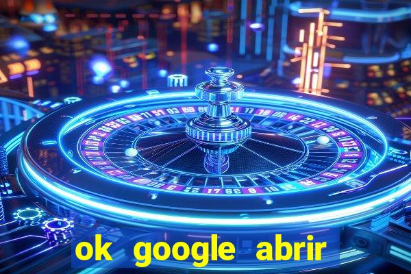 ok google abrir jogo de c****